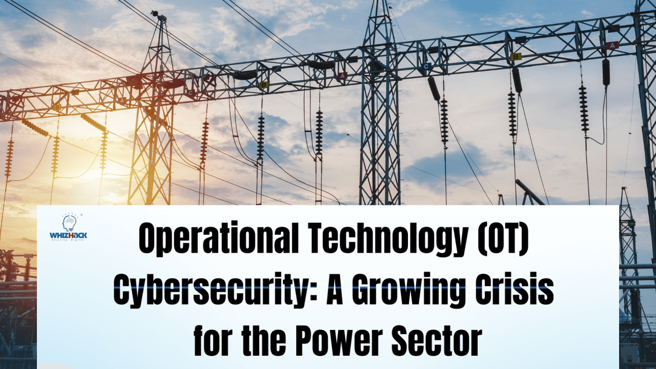 Operational Technology (OT) Cybersecurity: A Growing Crisis for the Power Sector